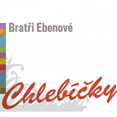 Bratři Ebenové - Chlebíčky (CD)